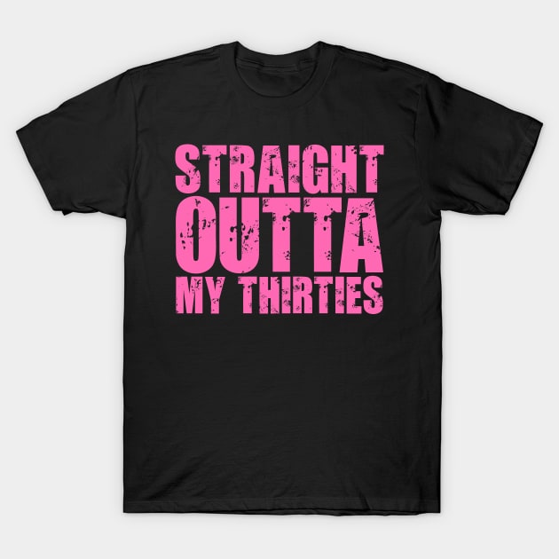 Straight Outta My Thirties T-Shirt by colorsplash